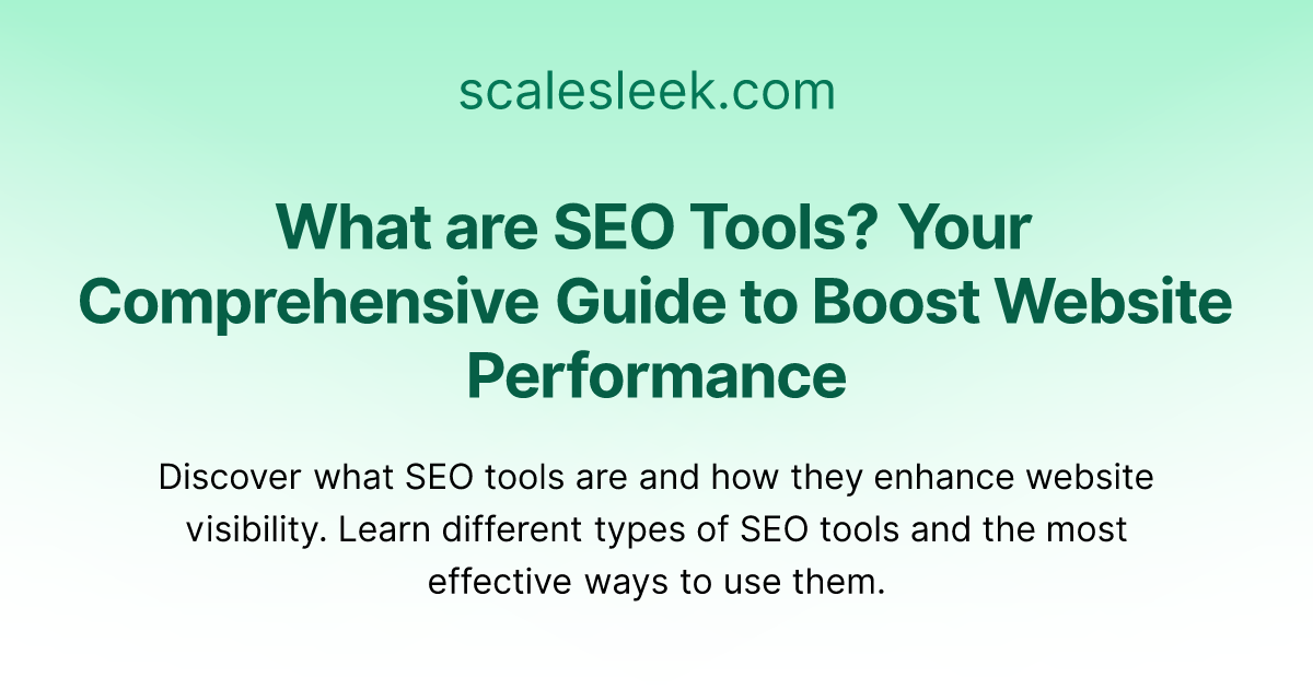 What are SEO Tools? Your Comprehensive Guide to Boost Website Performance